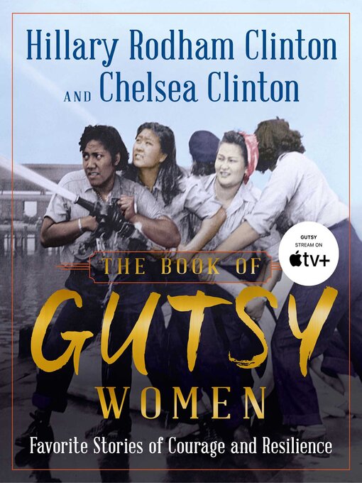 Title details for The Book of Gutsy Women: Favorite Stories of Courage and Resilience by Hillary Rodham Clinton - Wait list